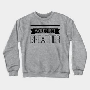 Best Breather (blk text) Crewneck Sweatshirt